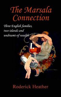 Cover image for The Marsala Connection: Three English families, two islands and undreamt-of wealth