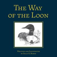 Cover image for The Way of the Loon: A Tale from the Boreal Forest