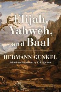 Cover image for Elijah, Yahweh, and Baal