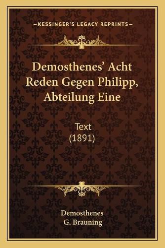 Cover image for Demosthenes' Acht Reden Gegen Philipp, Abteilung Eine: Text (1891)