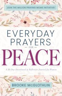 Cover image for Everyday Prayers for Peace: A 30-Day Devotional & Reflective Journal for Women