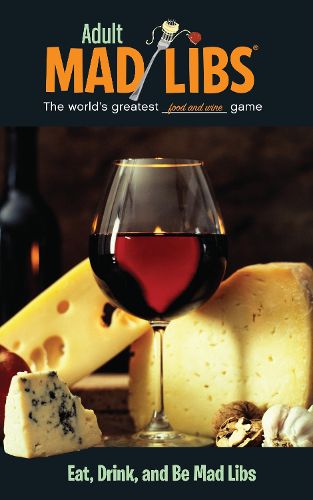 Cover image for Eat, Drink, and Be Mad Libs: World's Greatest Word Game