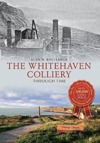 Cover image for The Whitehaven Colliery Through Time