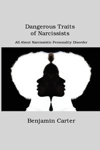 Cover image for Dangerous Traits of Narcissists: All About Narcissistic Personality Disorder