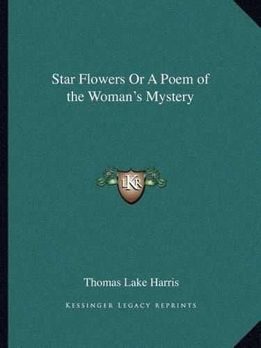 Star Flowers or a Poem of the Woman's Mystery