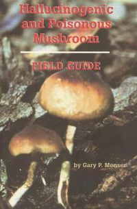 Cover image for Hallucinogenic and Poisonous Mushroom Field Guide