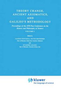 Cover image for Theory Change, Ancient Axiomatics, and Galileo's Methodology: Proceedings of the 1978 Pisa Conference on the History and Philosophy of Science Volume I