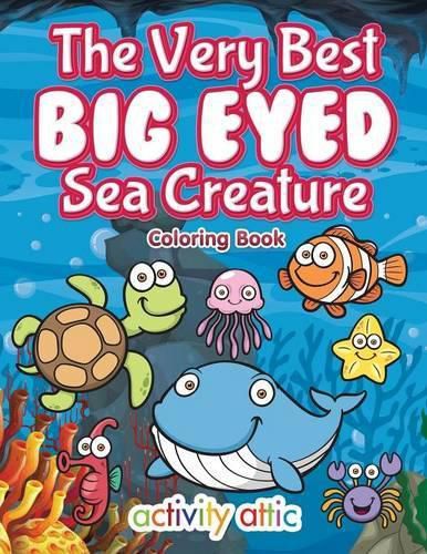 The Very Best Big Eyed Sea Creature Coloring Book