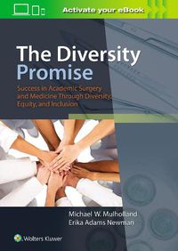 Cover image for The Diversity Promise: Success in Academic Surgery and Medicine Through Diversity, Equity, and Inclusion