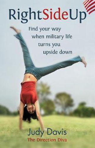 Cover image for Right Side Up: Find Your Way When Military Life Turns You Upside Down