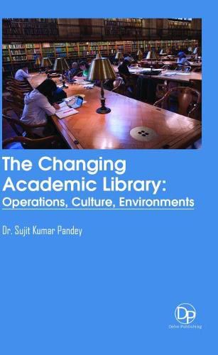 Cover image for The Changing Academic Library: Operations, Culture, Environments