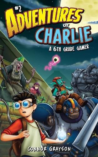 Cover image for Adventures of Charlie: A 6th Grade Gamer #2