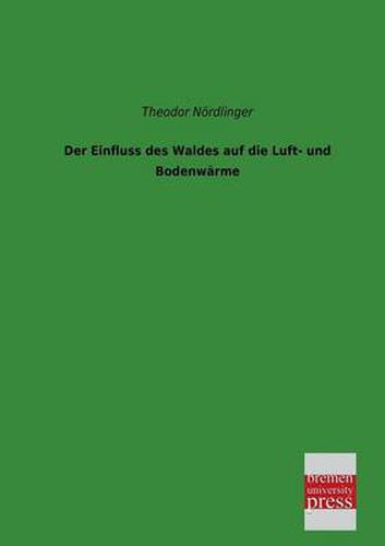 Cover image for Der Einfluss Des Waldes Auf Die Luft- Und Bodenwarme