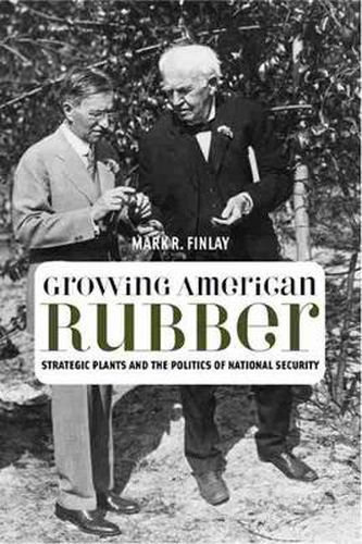 Cover image for Growing American Rubber: Strategic Plants and the Politics of National Security