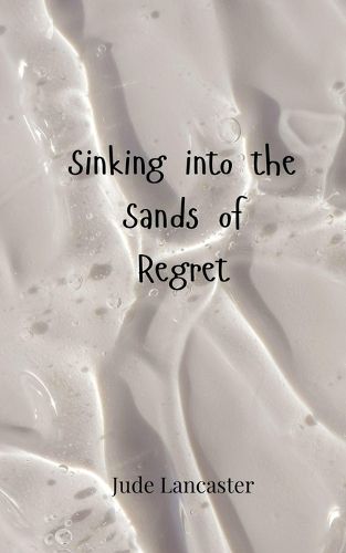 Cover image for Sinking into the Sands of Regret