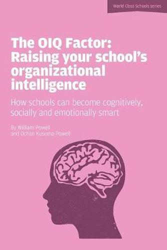 Cover image for The OIQ Factor: Raising Your School's Organizational Intelligence: How Schools Can Become Cognitively, Socially and Emotionally Smart