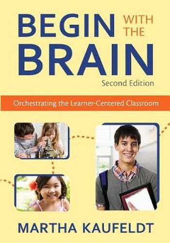 Cover image for Begin With the Brain: Orchestrating the Learner-Centered Classroom