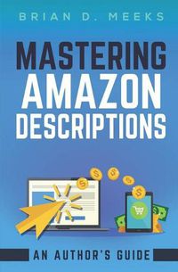 Cover image for Mastering Amazon Descriptions: An Author's Guide: Copywriting for Authors