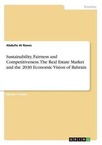 Cover image for Sustainability, Fairness and Competitiveness. The Real Estate Market and the 2030 Economic Vision of Bahrain
