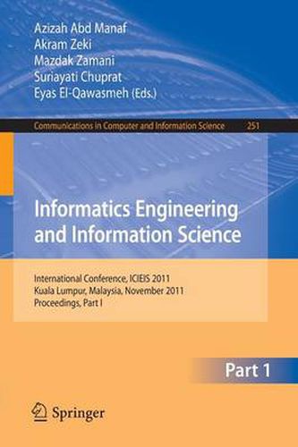 Cover image for Informatics Engineering and Information Science: International Conference, ICIEIS 2011, Kuala Lumpur, Malaysia, November 12-14, 2011. Proceedings, Part I