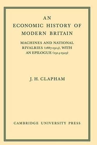 Cover image for An Economic History of Modern Britain: Volume 3: Machines and National Rivalries (1887-1914) with an Epilogue (1914-1929)
