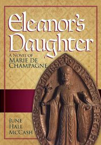 Cover image for Eleanor's Daughter: A Novel of Marie de Champagne