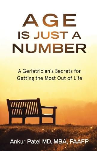 Cover image for Age Is Just a Number: A Geriatrician"s Secrets for Getting the Most Out of Life