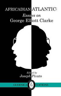 Cover image for Africadian Atlantic: Essays on George Elliott Clarke