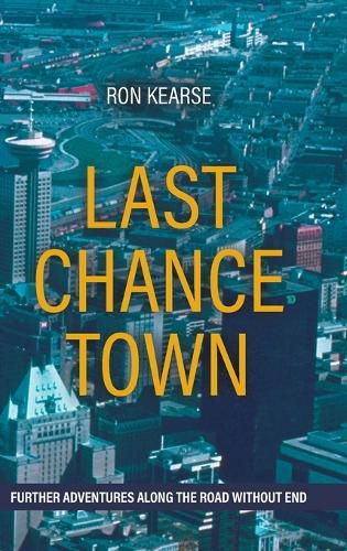 Last Chance Town: Further Adventures Along the Road Without End