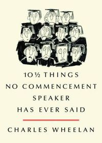 Cover image for 10 1/2 Things No Commencement Speaker Has Ever Said