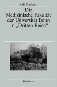 Cover image for Die Medizinische Fakultat Der Universitat Bonn Im Dritten Reich