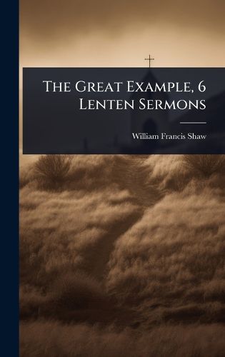 Cover image for The Great Example, 6 Lenten Sermons