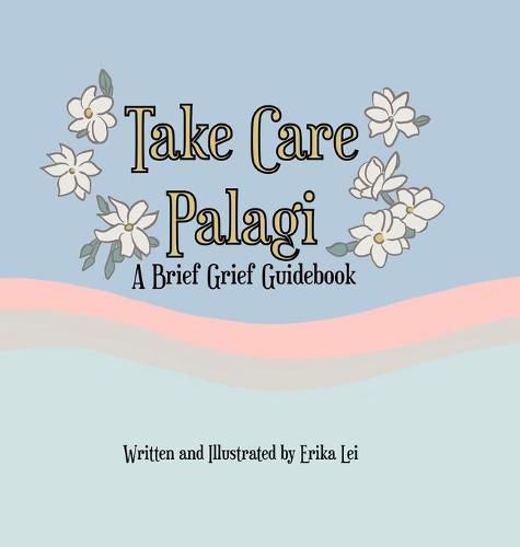 Cover image for Take Care Palagi: A Brief Grief Guidebook