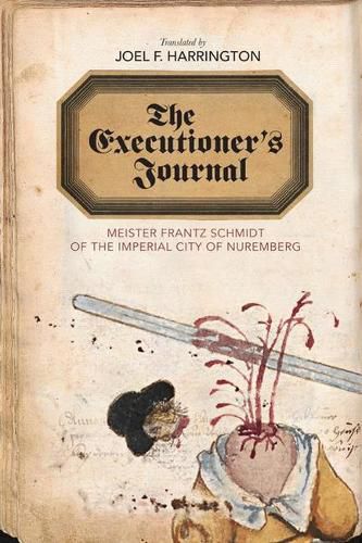 Cover image for The Executioner's Journal: Meister Frantz Schmidt of the Imperial City of Nuremberg