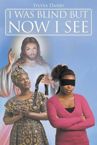 Cover image for I Was Blind but Now I See