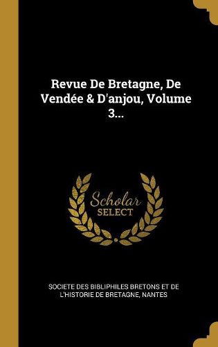 Cover image for Revue De Bretagne, De Vendee & D'anjou, Volume 3...