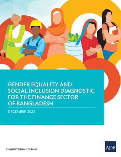 Cover image for Gender Equality and Social Inclusion Diagnostic for the Finance Sector in Bangladesh