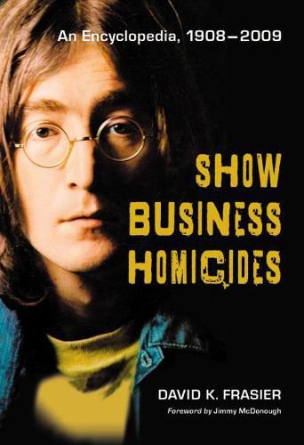 Cover image for Show Business Homicides: An Encyclopedia, 1908-2009