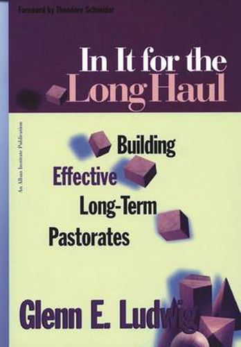 In It for the Long Haul: Building Effective Long-Term Pastorates