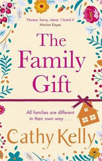 Cover image for The Family Gift: A funny, clever page-turning bestseller about real families and real life