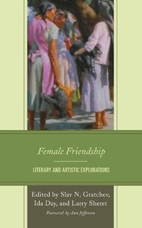 Cover image for Female Friendship: Literary and Artistic Explorations