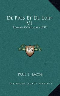 Cover image for de Pres Et de Loin V1: Roman Conjugal (1837)