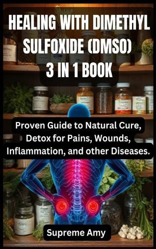 Cover image for Healing with Dimethyl Sulfoxide (Dmso) 3 in 1 Book