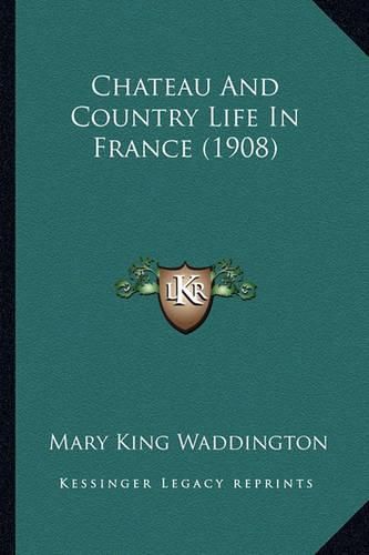 Chateau and Country Life in France (1908)