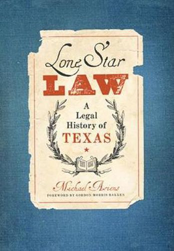 Cover image for Lone Star Law: A Legal History of Texas