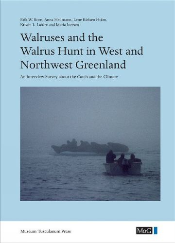 Cover image for Walruses and the Walrus Hunt in West and Northwest Greenland: An Interview Survey about the Catch and the Climate