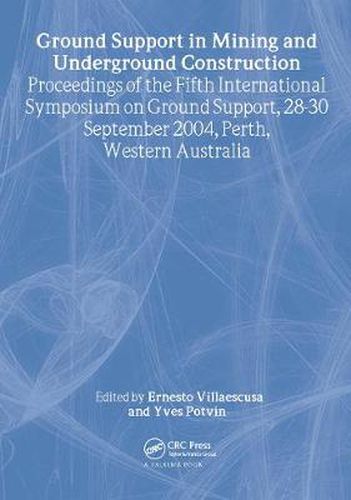 Cover image for Ground Support in Mining and Underground Construction: Proceedings of the Fifth International Symposium on Ground Support, Perth, Australia, 28-30 September 2004