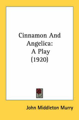 Cinnamon and Angelica: A Play (1920)