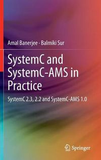 Cover image for SystemC and SystemC-AMS in Practice: SystemC 2.3, 2.2 and SystemC-AMS 1.0