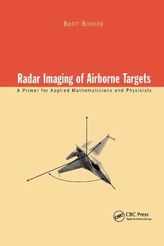 Cover image for Radar Imaging of Airborne Targets: A Primer for Applied Mathematicians and Physicists